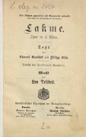 Lakme : Oper in 3 Akten. Text v. Edmond Gondinet u. Philipp Gille. Deutsch v. Ferdinand Gumbert. Musik v. Leo Delibes