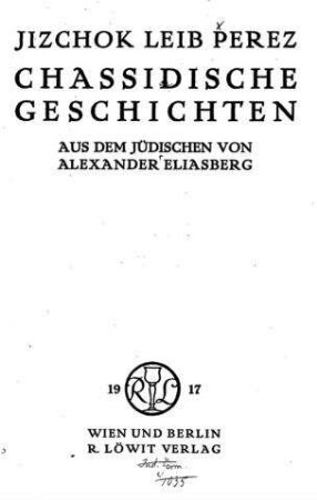 Chassidische Geschichten / Jizchok Leib Perez. Aus d. Jüd. von Alexander Eliasberg