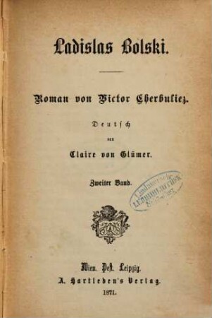 Ladislaus Bolski : Roman von Victor Cherbuliez. Deutsch von Claire von Glümer. 2