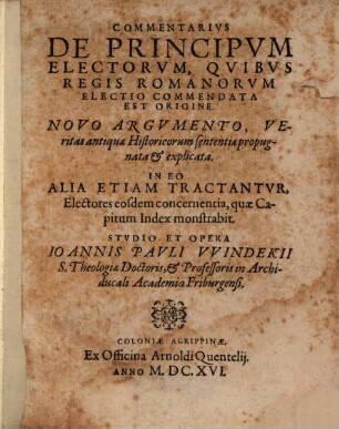 Commentarius de Principum Electorum quibus Regis Romanorum electio commendata est origine