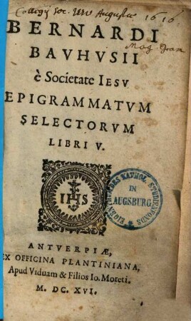 Bernardi Bavhvsii ... Epigrammatvm Selectorvm Libri V.