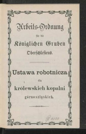 Arbeits-Ordnung für die Königlichen Gruben Oberschlesiens