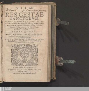 Tomvs Qvartvs: Vitae Sanctorvm Vitae sanctorum Vitae, sive res gestae sanctorum Vitae, siue Res Gestae Sanctorvm