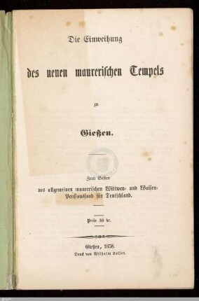 Die Einweihung des neuen maurerischen Tempels [Ludewig zur Treue] zu Gießen