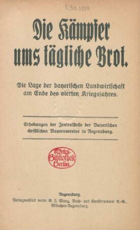 Die Kämpfer ums tägliche Brot : die Lage der bayerischen Landwirtschaft am Ende des vierten Kriegsjahres