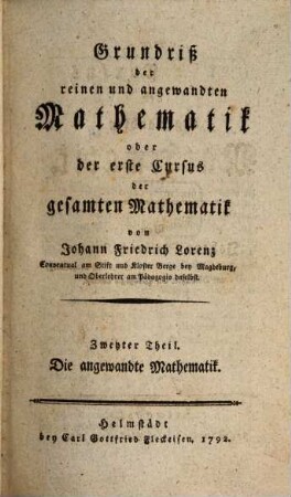 Grundriß der reinen und angewandten Mathematik oder der erste Cursus der gesamten Mathematik, 1,2. Die angewandte Mathematik