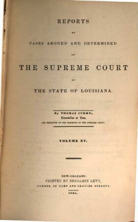 Reports of cases argued and determined in the Supreme Court of Louisiana and in the Superior Court of the Territory of Louisiana : annotated edition, unabridged, with notes and references by the editorial corps of the National reporter system, 15. 1841