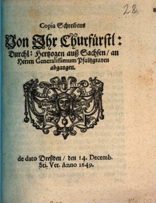 Copia Schreibens von Ihr Churfürstl. Durchl. Hertzogen zu Sachsen an Herren Generalissimum Pfaltzgraven abgangen