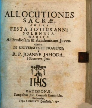 Allocutiones Sacrae Super Evangelia Dominicarum Et Festa Totius anni : Habitae Ad Studiosam & Academicam Juventutem in Universitate Pragensi, 2. Festa totius anni solennia