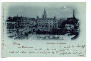 "Neckarbrücke mit Postamt" (Postamt 1, Kaiserstraße 2), "Gruss aus Heilbronn" (Mondscheinkarte)