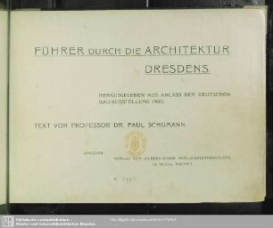 Führer durch die Architektur Dresdens : hrsg. aus Anlass der Deutschen Bau-Ausstellung 1900