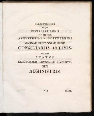 Illustrissimis atque Excellentissimis Dominis Augustissimi ac Potentissimi Magnae Britanniae Regis Consiliariis Intimis,[...]