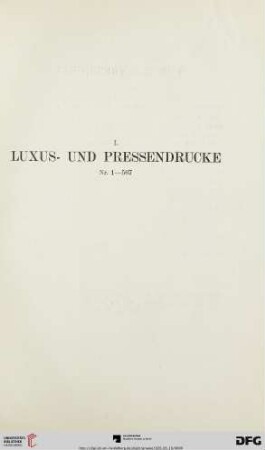 I. Luxus- und Pressendrucke (Nr. 1-567)