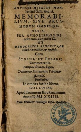 Antonii Mizaldi ... Memorabilivm, Sive Arcanorvm Omnis Generis, Per Aphorismos Digestorum, Centuriae IX