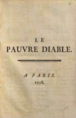 Le Pauvre Diable : [Ouvrage en Vers aisés, de feu Mr. Vadé; Mis en lumiére Par Catherine Vadé sa cousine. Dedié A Maitre Abraham ****]