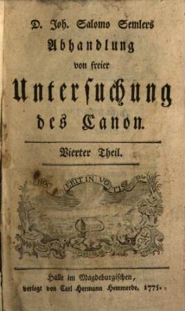 D. Joh. Salomo Semlers Abhandlung von freier Untersuchung des Canons. 4
