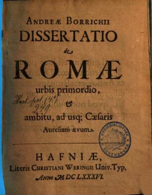 Andreae Borrichii Dissertatio de Romae urbis primordio, & ambitu, ad usq[ue] Caesaris Aureliani aevum