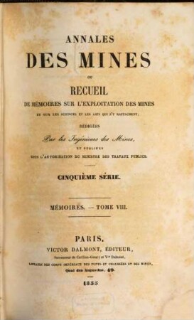 Annales des mines. Mémoires : ou recueil de mémoires sur l'exploitation des mines et sur les sciences qui s'y rapportent. 8, 8. 1855