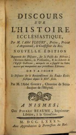 Discours sur l'histoire Ecclésiastique : Augmentée des Discours sur la Poësie des Hébreux, l'Ecriture Sainte ... ; On y joint le Discours sur le Renouvellement des Etudes Ecclesiastiques depuis le XIV siècle par M. l'abbé Goujet