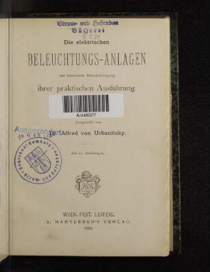 Die elektrischen Beleuchtungs-Anlagen mit besonderer Berücksichtigung ihrer praktischen Ausführung