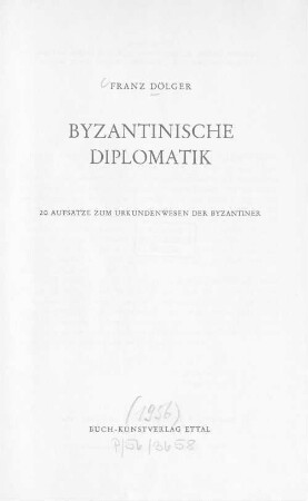 Byzantinische Diplomatik : 20 Aufsätze zum Urkundenwesen der Byzantiner