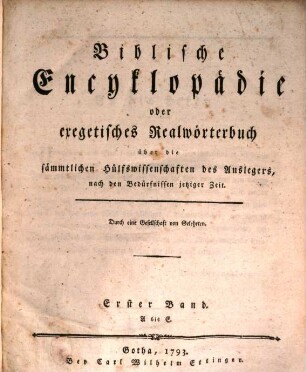 Biblische Encyklopädie oder exegetisches Realwörterbuch über die sämmtlichen Hülfswissenschaften des Auslegers : nach den Bedürfnissen jetziger Zeit, 1. A bis E