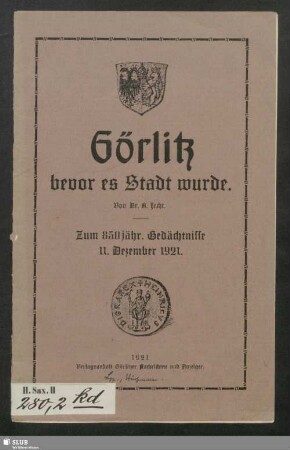 Görlitz bevor es Stadt wurde : zum 850jähr. Gedächtnisse, 11. Dezember 1921