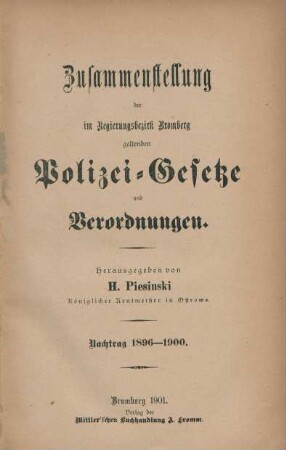 1896/1900: Zusammenstellung der im Regierungsbezirk Bromberg geltenden Polizeigesetze und Verordnungen