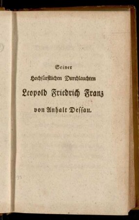 Seiner Hochfürstlichen Durchlauchten Leopold Friedrich Franz von Anhalt Dessau