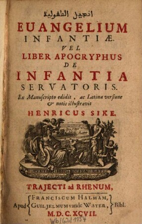 Inǧil aṭ-ṭufūlı̄ya = Euangelium Infantiae. Vel Liber Apocryphus De Infantia Servatoris