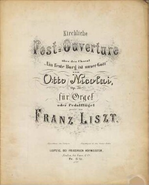 Kirchliche Fest-Ouverture über den Choral "Ein feste Burg ist unser Gott" von Otto Nicolai : für Orgel oder Pedalflügel ; Op. 31