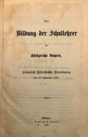 Die Bildung der Schullehrer im Königreiche Bayern : Königlich Allerhöchste Verordnung vom 29. Seotember 1866