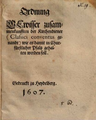 Ordnung gewisser zusammenkunfften der Kirchendiener (Classici conventus genandt) wie es damit in Churfürstl. Pfaltz gehalten werden soll