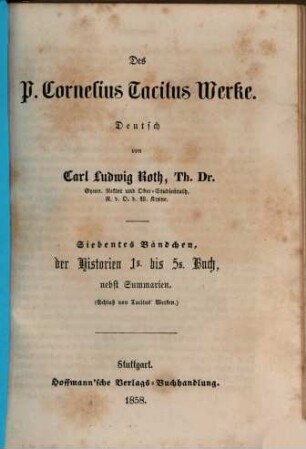Des P. Cornelius Tacitus Werke, 7. Der Historien 1. - 5. Buch nebst Summarien : Schluß von Tacitus' Werken