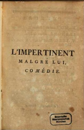 L' Impertinent malgré lui : Comédie
