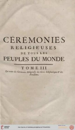 Band 3: Histoire générale des cérémonies, moeurs et coutumes religieuses de tous les peuples du monde: représentées en 243 figures