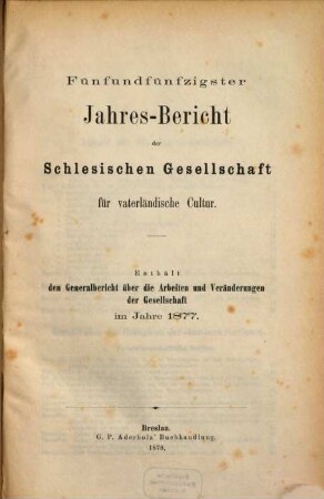 Jahresbericht der Schlesischen Gesellschaft für Vaterländische Cultur. 55. 1877
