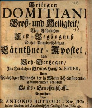S. Domitianus, Cärnthner-Apostel und Erz-Herzog : Lobrede vorgetr. zu Wien 1729