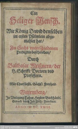 Ein seliger Mensch, wie ... David denselben im ersten Psälmlein abgemahlet hat : in sechs ... Predigten beschrieben