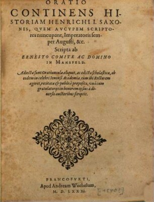 Oratio Continens Historiam Henrichi I. Saxonis, Qvem Avcvpem Scriptores nuncupant, Imperatoris semper Augusti, &c.