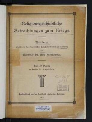 Religionsgeschichtliche Betrachtungen zum Kriege / Vortrag gehalten in der israelitischen Gemeindebibliothek zu Nürnberg von Max Freudenthal