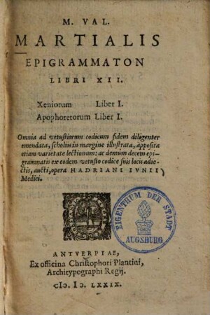 M. Val. Martialis Epigrammaton libri XII. : ... ac demum decem epigrammatis ex eodem vetusto codice suis locis adiectis, aucti