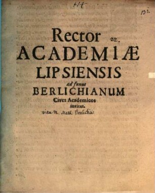Rector Academiae Lipsiensis ad funus Berlichianum Cives acad. invitat : [Inest vita M. Matth. Berlichii]