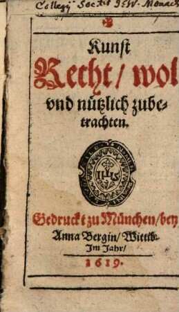 Kunst Recht, wol vnd nützlich zubetrachten