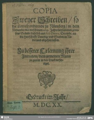 Copia zweyer Schreiben, so die Correspondirende Ständte zu Nürnberg ... an die Herrschaft Venedig, und Staden in Niderland abgehen lassen