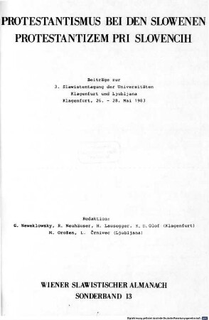 Protestantismus bei den Slowenen : Beiträge zur 3. Slawistentagung der Universitäten Klagenfurt und Ljubljana, Klagenfurt, 26. - 28. Mai 1983 = Protestantizem pri Slovencih