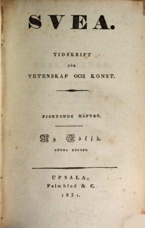 Svea : nordisk tidskrift för vetenskap och konst. 14. 1831 = N.F. Bd. 2