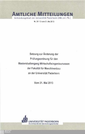 Satzung zur Änderung der Prüfungsordnung für den Masterstudiengang Wirtschaftsingenieurwesen der Fakultät für Maschinenbau an der Universität Paderborn : vom 31. Mai 2013