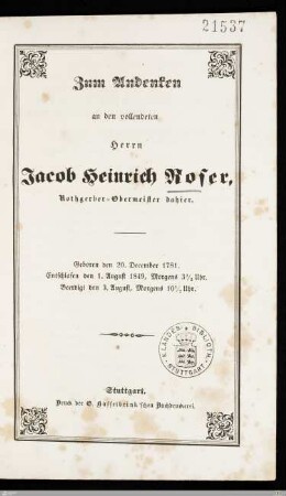 Zum Andenken an den vollendeten Herrn Jacob Heinrich Roser, Rothgerber-Obermeister dahier : Geboren den 20. December 1781, entschlafen den 1. August 1849 ... beerdigt den 3. August ...
