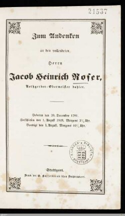 Zum Andenken an den vollendeten Herrn Jacob Heinrich Roser, Rothgerber-Obermeister dahier : Geboren den 20. December 1781, entschlafen den 1. August 1849 ... beerdigt den 3. August ...